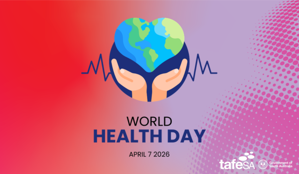 World Health Day April 2026 x TAFE SA