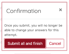 Confirmation button with Submit All and Finish and Cancel options, with message saying once you submit you will no longer be able to change your answers for this attempt